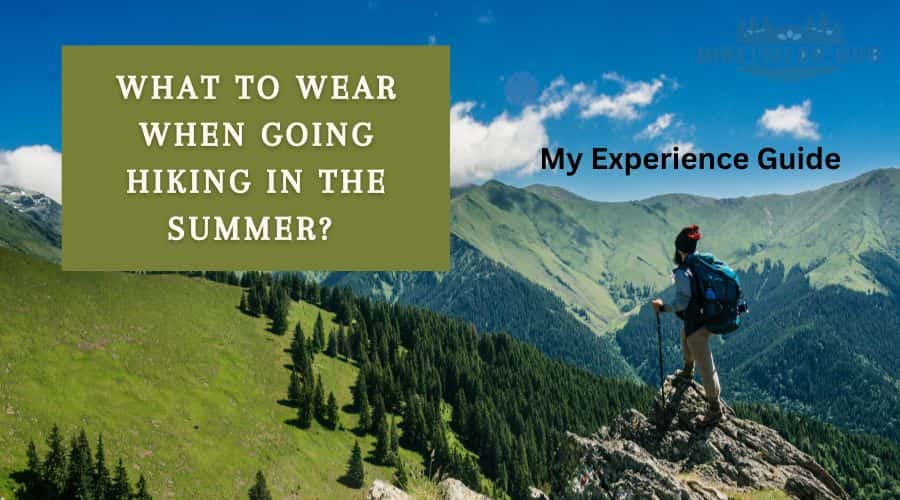 what to wear when going hiking in the summer