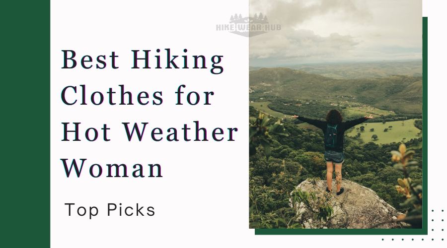 best hiking clothes for hot weather woman