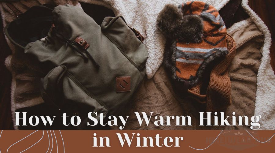 How to stay warm hiking in winter